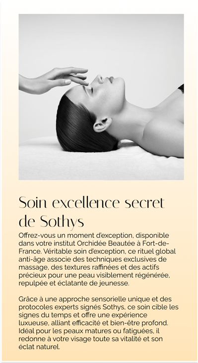 soin-excellence-secret-sothys-jeunesse-fort-de-france-institut-orchidee-beaute